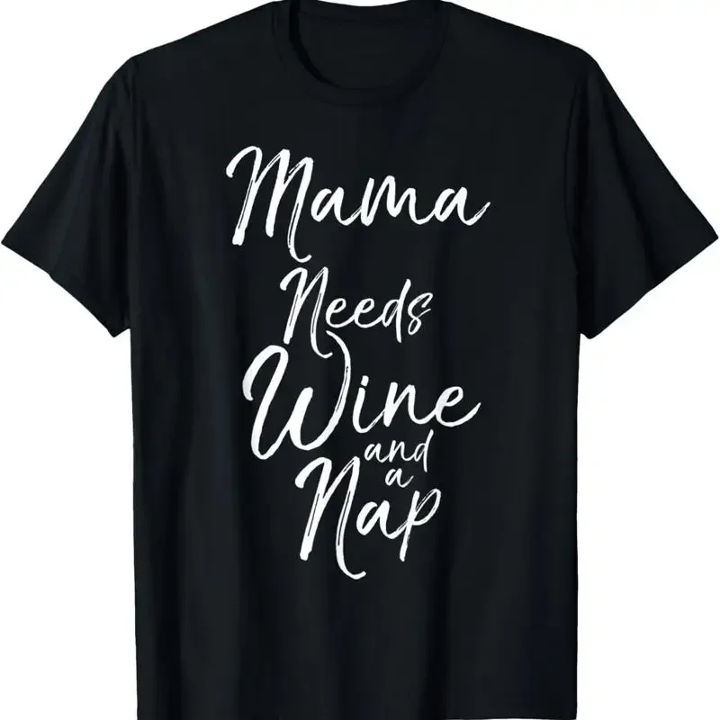 Cute Tired Mom Quote Funny Mama Needs Wine And A Nap T Shirt
