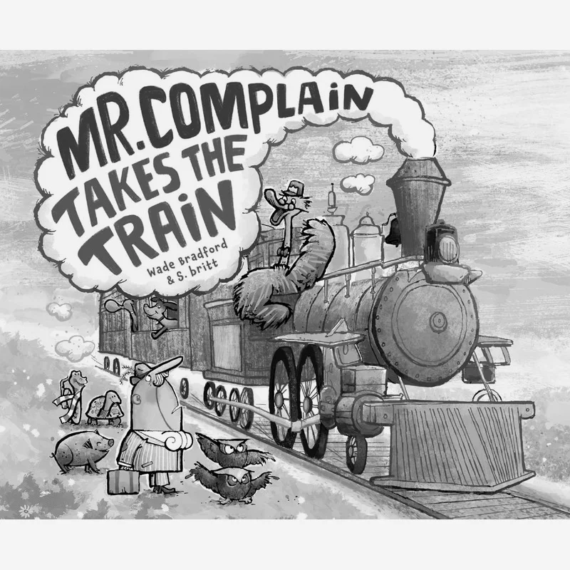 Mr Complain Takes The Train Bradford Wade Clarion Books 9780544829817 Book