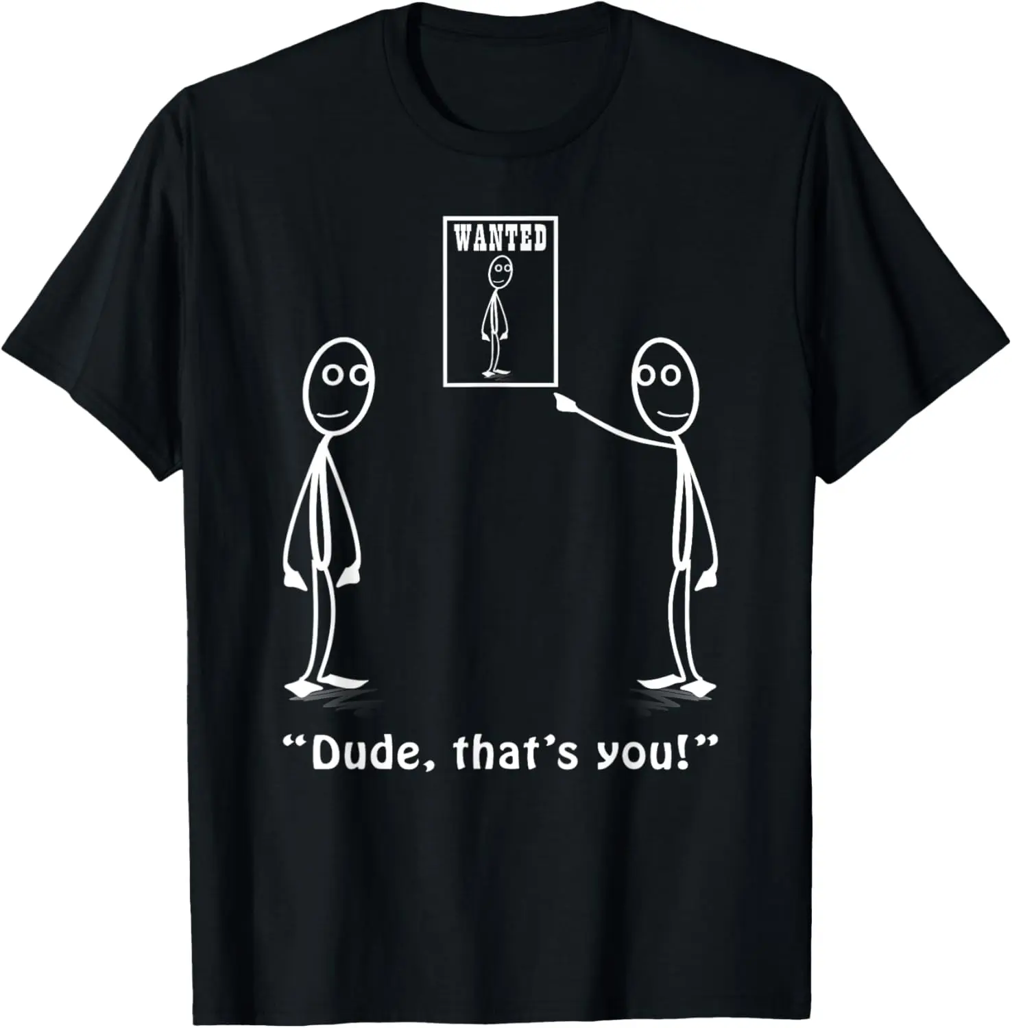 Fantasia engraçada de Stickman "Dude, That's You" - Camiseta com figura de bastão