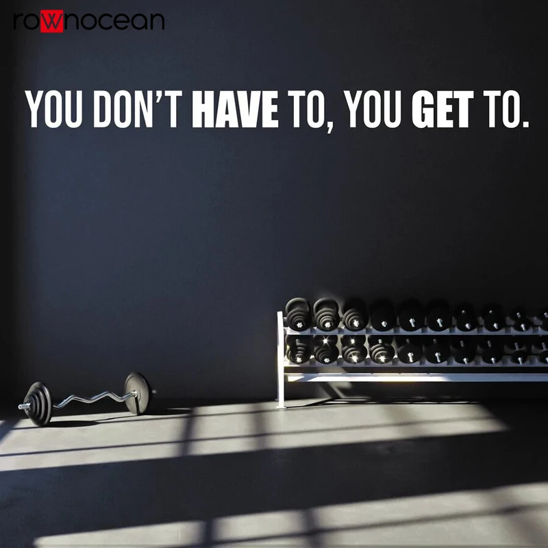 You Don't Have To You Get To Wall Decal Gym Fitness Wall Decal, Office Motivational Quote vinyl sticker, Gift Idea E603
