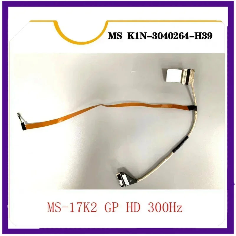 K1N-3040264-H39 brand new EDP LVDS LCD cable for MSI gp76 MS-17K2 GP HD 300Hz laptop accessories