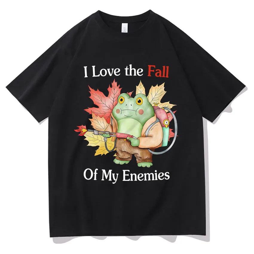 

Hot Sale Funny Graphics Print I Love The Fall of My Enemies Autumn Frog Thanksgiving T Shirt Mens Women Harajuku Cotton Clothing