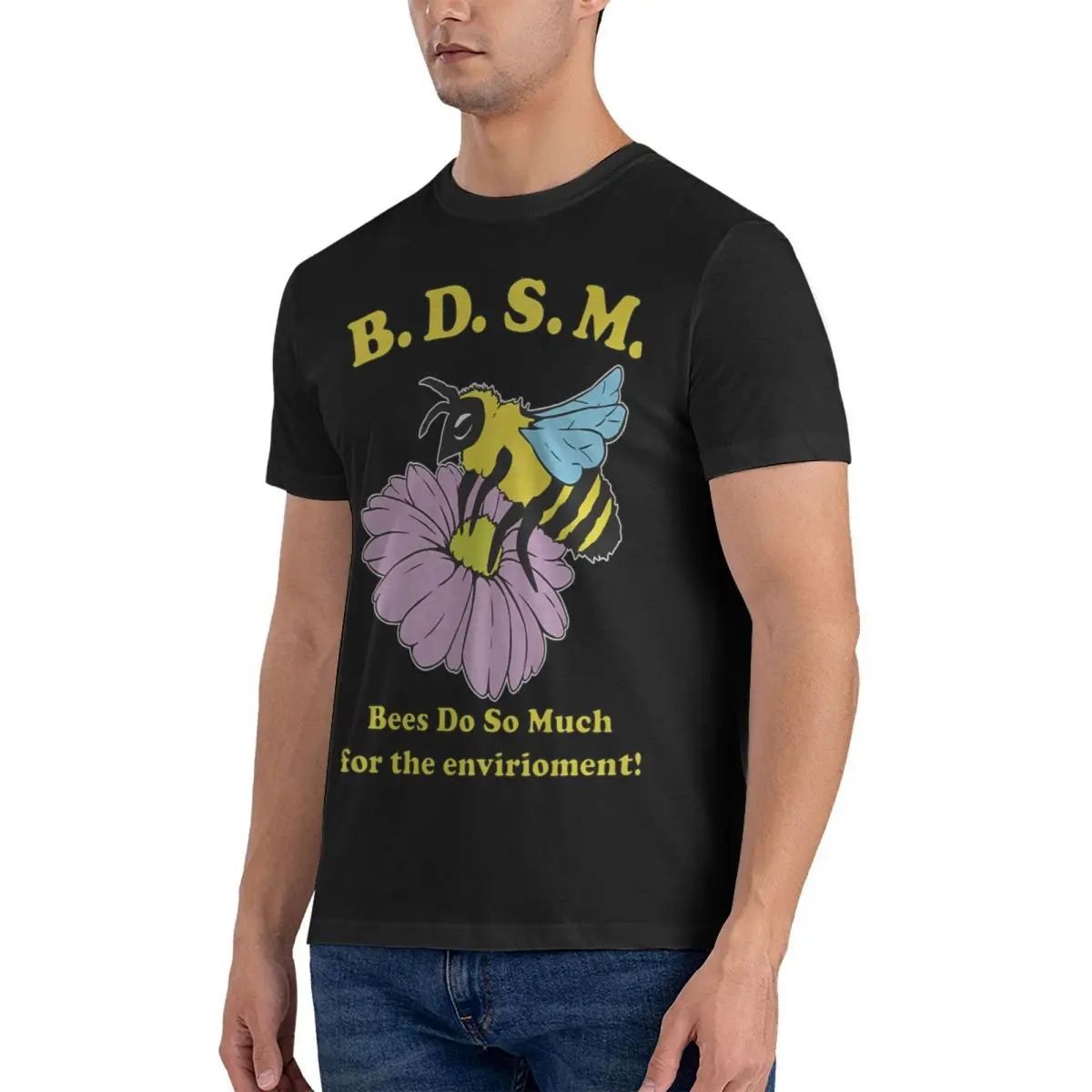 Men Bees Do So Much For The Envirioment T Shirts BDSM Pure Cotton Tops Novelty Short Sleeve Round Collar Tees Unique T-Shirt