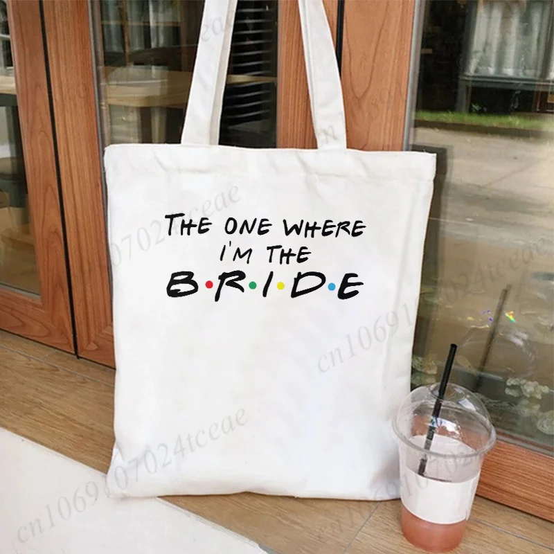 The One Where I'm The Bride Canvas Tote Bag I Do Crew Handbag Team Bride Squad Tribe Bachelorette Party Shoulder Shopping Bags