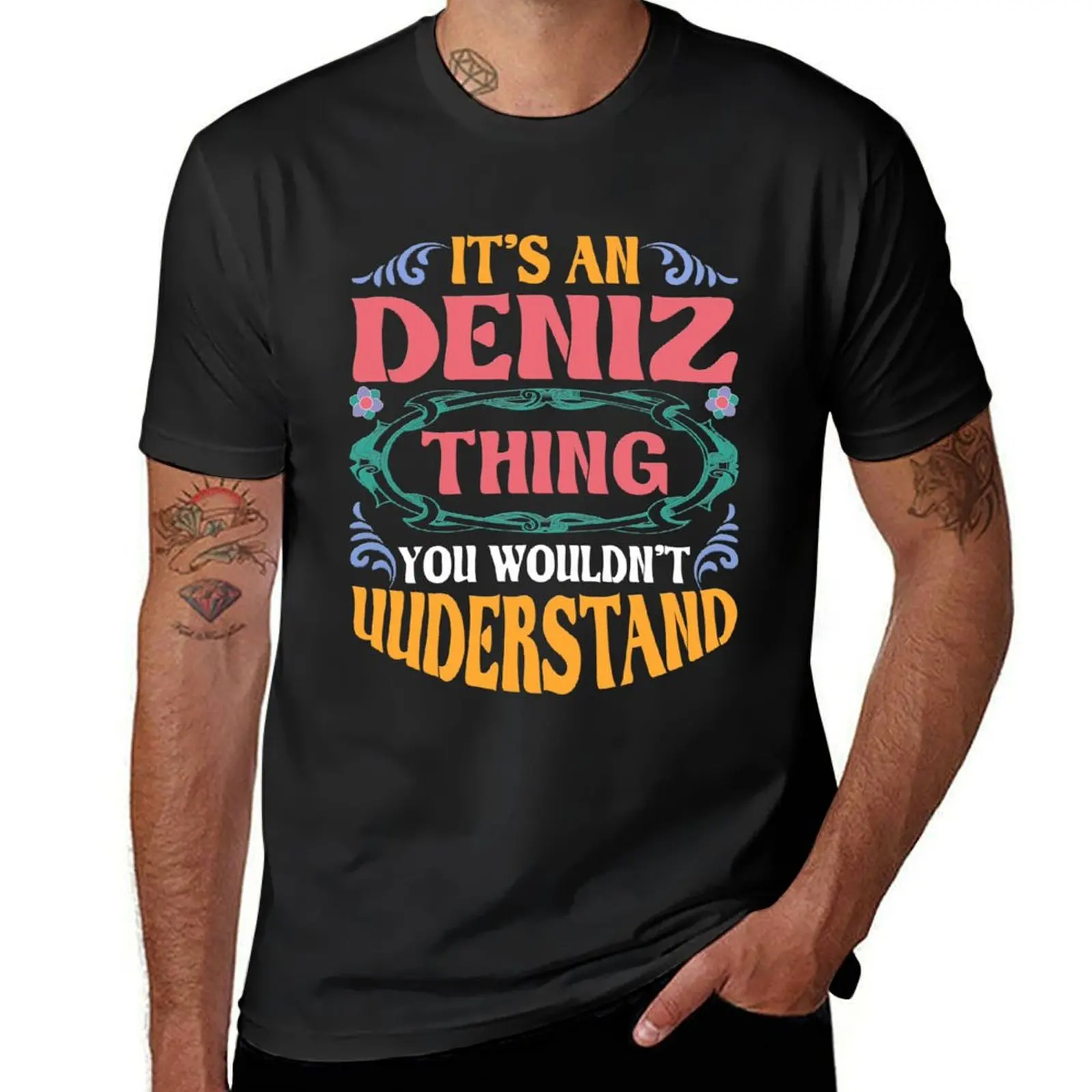 It's An Deniz Thing You Wouldn't Understand T-Shirt oversizeds for a boy vintage clothes cute tops t shirts for men cotton