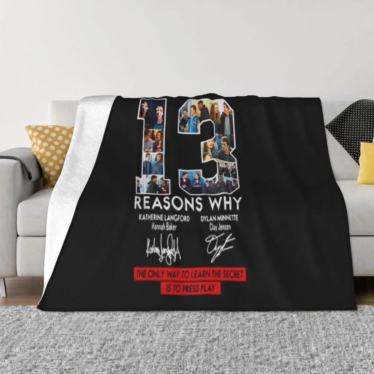 13 Reasons Why Signed The Only Way To Learn The Secret Is To Press Playcap Throw Blanket