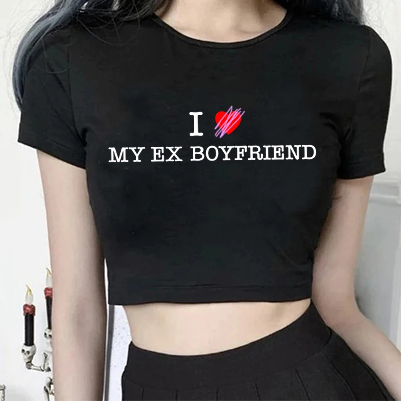 I Don't Love My Ex Boyfriend Funny Y2k Shirt Crop Tops Sexy Aesthetic Baby Tee Fashion Letter Printed Women T-Shirt E-Girl Tops