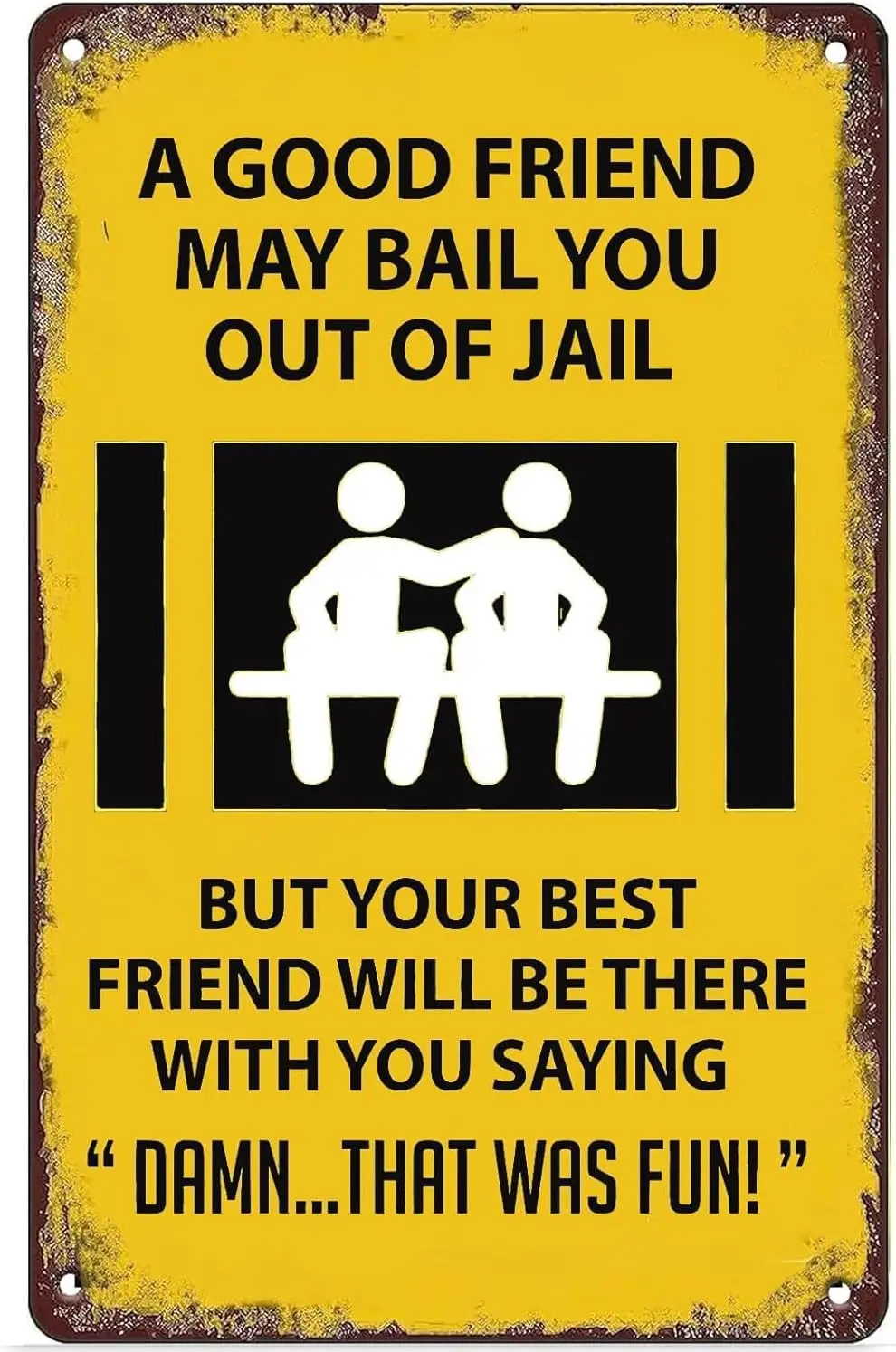 Funny Tin Sign A Good Friend May Bail You Out Of Jail Funny Vintage Metal Signs Man Cave Decor retro Tin Painting for Home Bar P