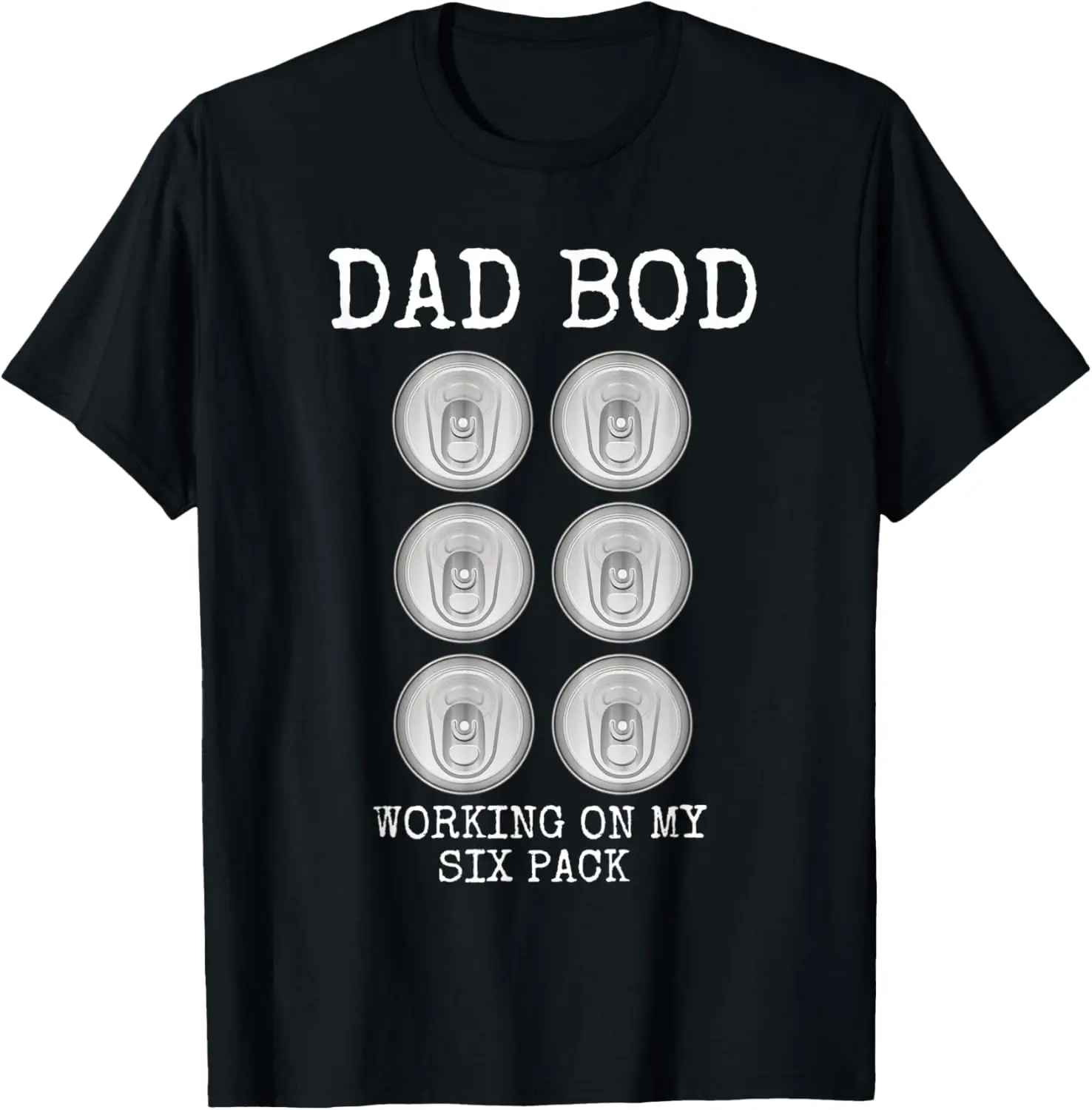 Dad Bod Working On My Six Pack Funny Beer Father's Day Gift T-Shirt