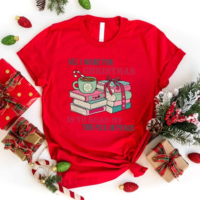 Fashion Unisex T-Shirt Christmas All I Want For Christmas Is To Read My Tbr Pile In Peace Print Designed Summer Tops Tees