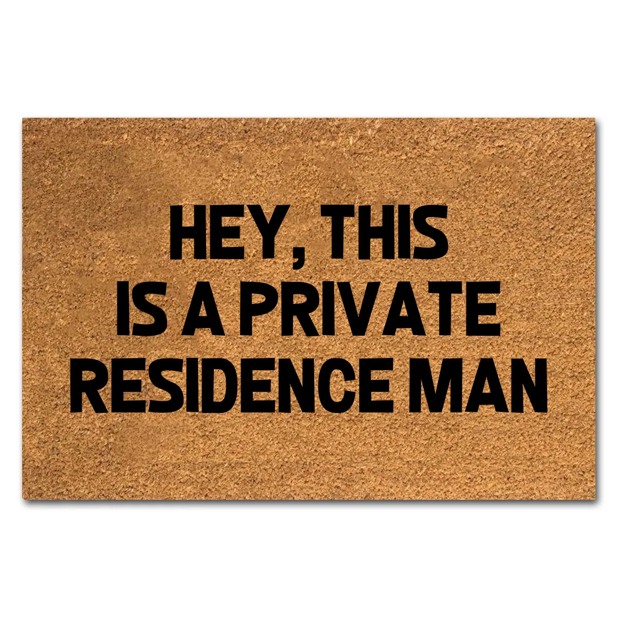 

Funny Coir Doormat Hey, This is A Private Residence Man Front Door Mat Entryway Outdoor Mat with Heavy Duty Front Porch Decor