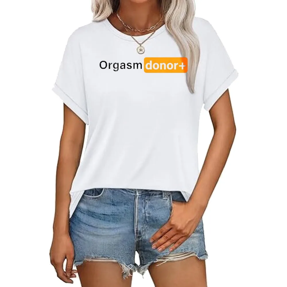 Funny Orgasm Donor Sexual Dirty Adult Humor Sarcastic Joke T-Shirt Casual Fashion Loose Harajuku Cotton Summer Unisex Tshirt