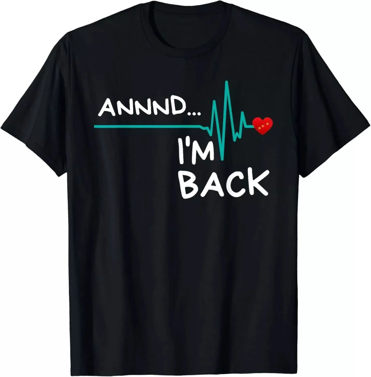 Annnd I'm Back Heart Attack Survivor Funny Quote Gift Unisex T-Shirt