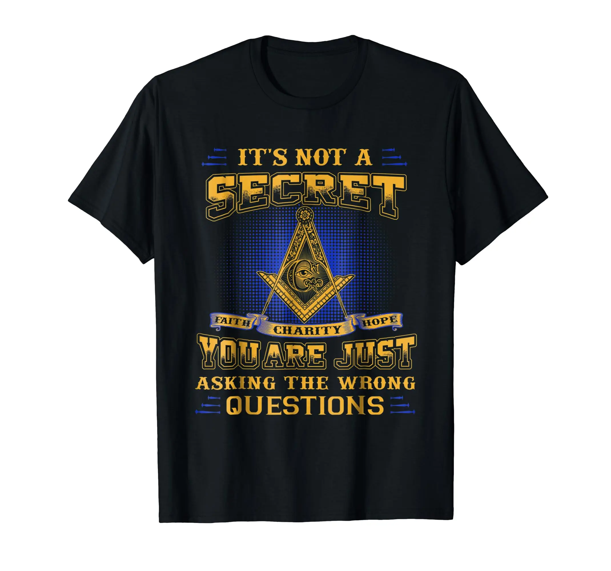 It Is Not A Secret Masonic Symbol Freemason T-Shirt 100% Cotton O-Neck Short Sleeve Summer Casual Mens T-shirt Size S-3XL