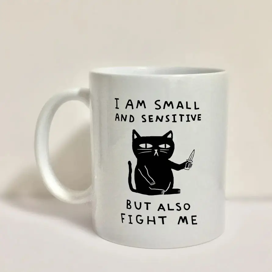 HUMAN I Am Small And Sensitive But Also Fight Me Cat Mug White Color Coffee Mugs Cup