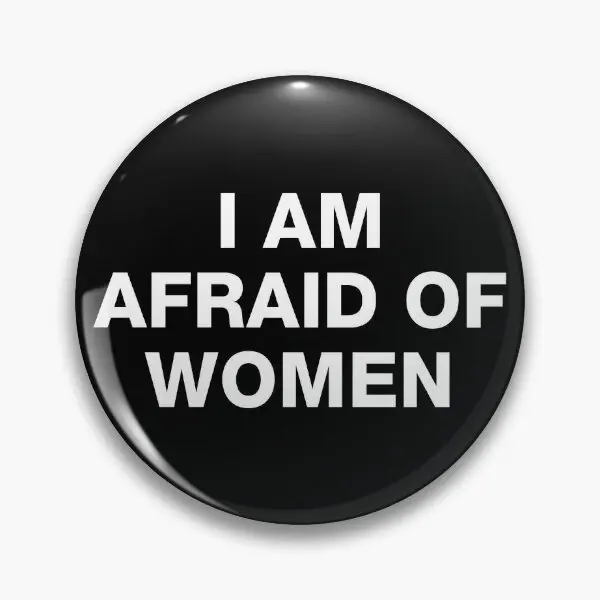 I Am Afraid Of Women  Soft Button Pin Cute Metal Decor Creative Jewelry Lover Lapel Pin Cartoon Brooch Hat Gift Funny Collar