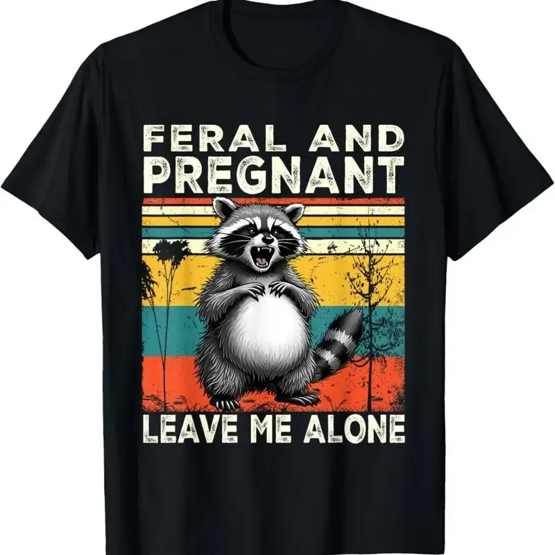 

feral and pregnant funny Pregnancy mom Racoon or T Shirt