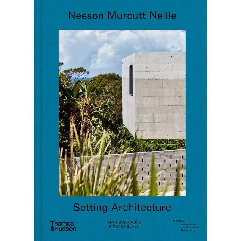 Neeson Murcutt Neille Setting Architecture Anna Johnson And Richard Black Thames  Hudson Australia 9781760762216 Book