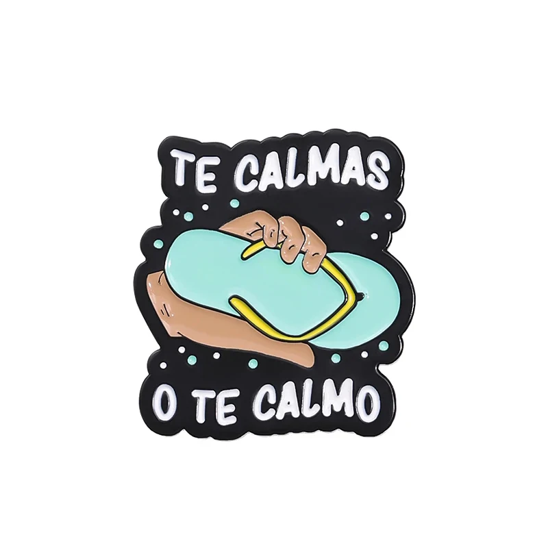 te calmas o te calmo Enamel Pins Calm Down Or I'll Calm You Down Funny Quotes Brooches Lapel Badges Jewelry Gift