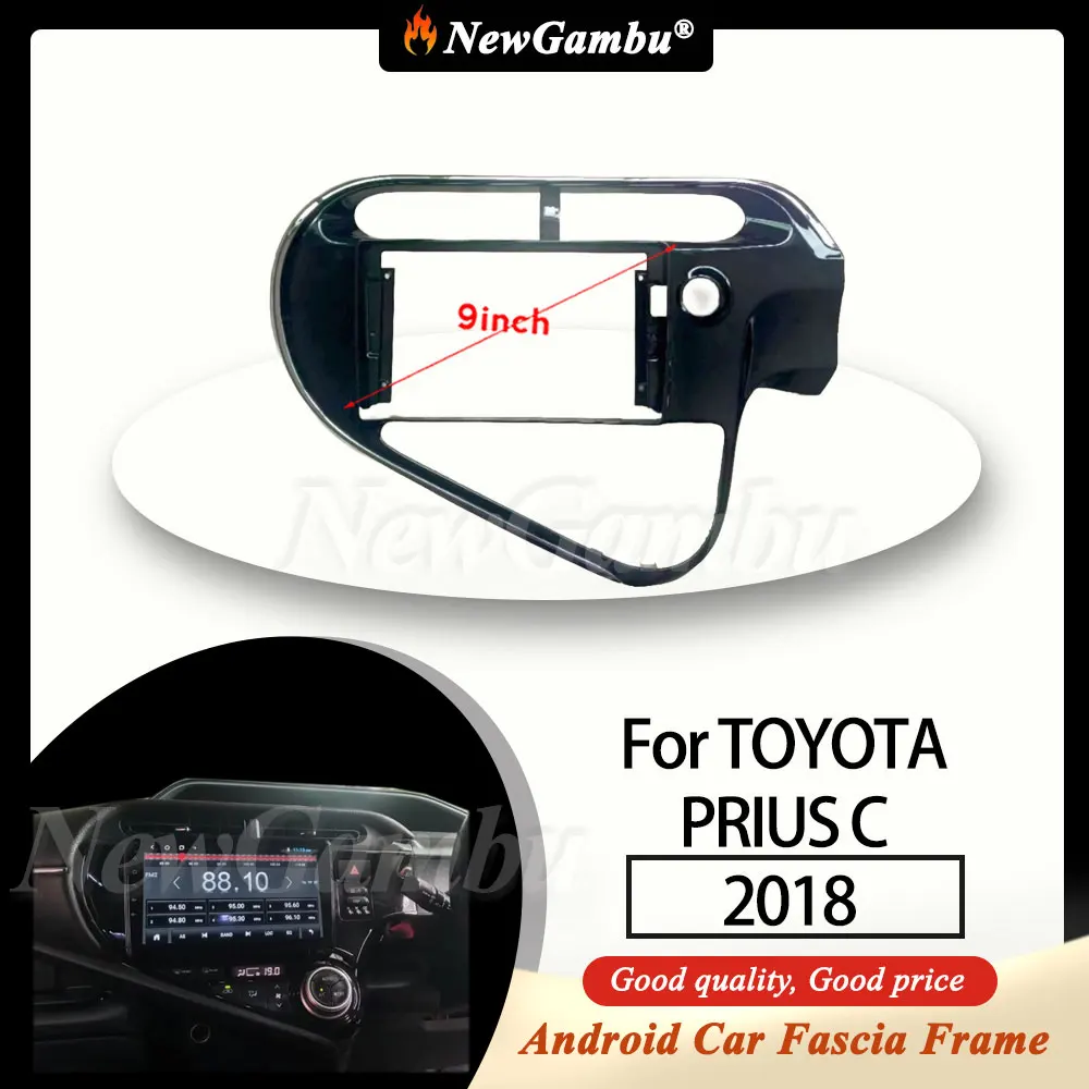 

NewGambu 9 Inch Radio Fascia fit For TOYOTA PRIUS C 2018 Fascia Frame No Cable Trim Panel Audio