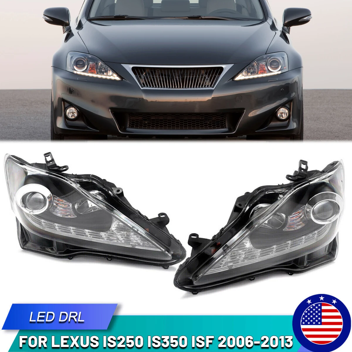 

Car Headlight For Lexus IS250 IS350 IS-F 2006 2007 2008 2009 2010 2011 2012 2013 LED DRL Projector Head Light DRL Headlamp
