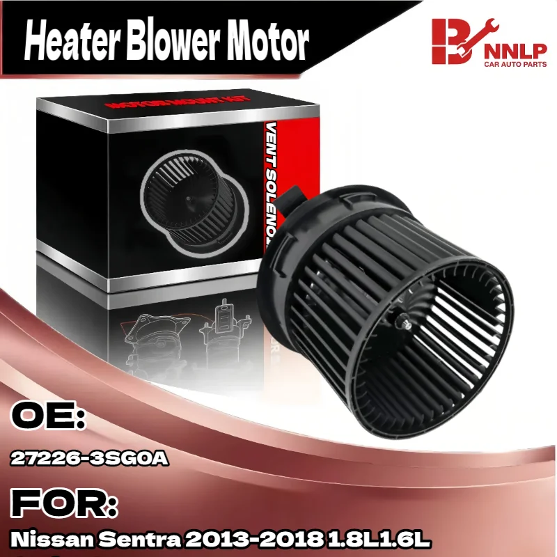 

For the A/C Heater Blower Motor w/ Fan Cage for Nissan Sentra 2013-2018 1.8L1.6L Sedan 27226-3SG0A