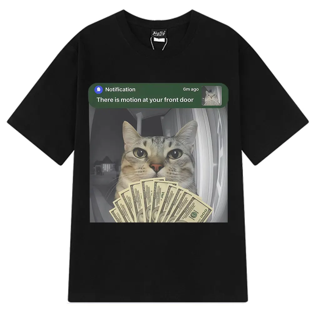

Motion At Your Front Door Cat with Money Забавные футболки с мемами Мужчины Женщины Модная футболка с короткими рукавами Хлопковые повседневные футболки в стиле хип-хоп