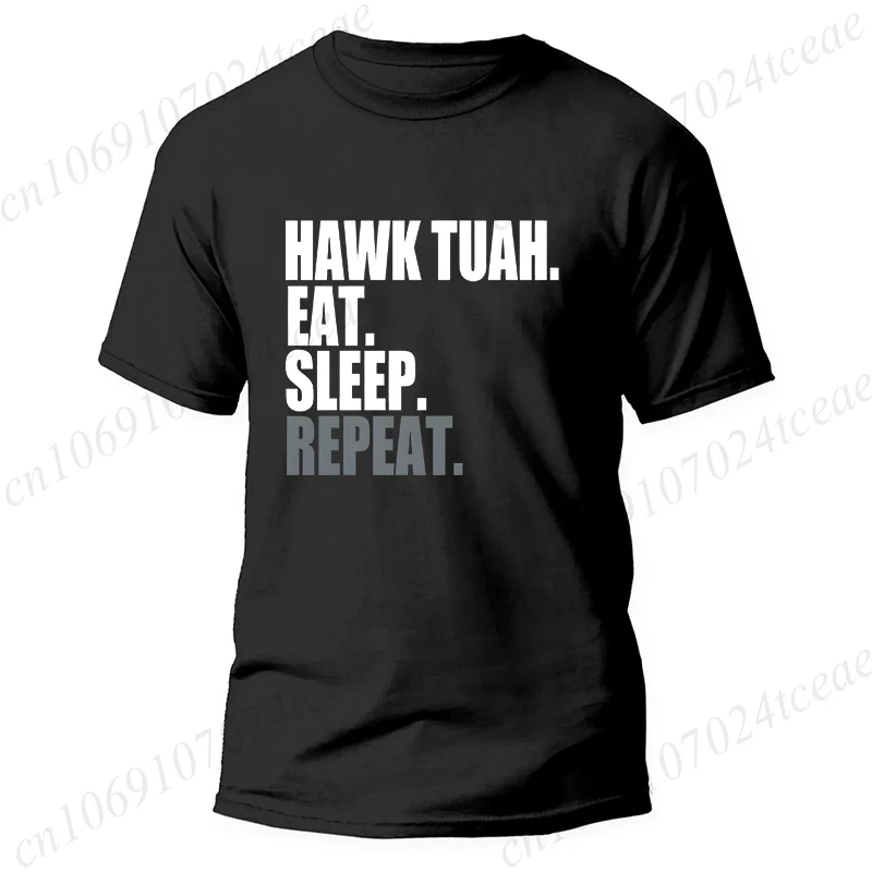 Hawk Tuah Eat Sleep Repeat Funny Meme T-shirts Unisex Tshirt Men Women's Fashion Casual Oversized T Shirt Short Sleeve Clothing