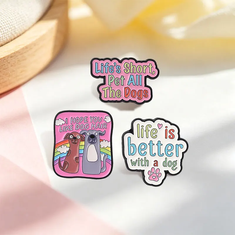 Life Is Better With A Dog Badge Enamel Pins I Hope You Like Dog Hair Rainbow Puppy Brooches Lapel Badge Jewelry Gift for Friends