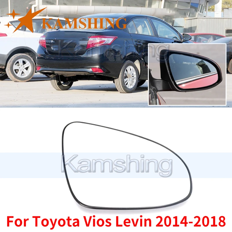 Kamshing For Toyota Vios Levin 2014-2018 Outside Rear View Mirror Glass Mirror Lens RearView Mirror Glass Without heating