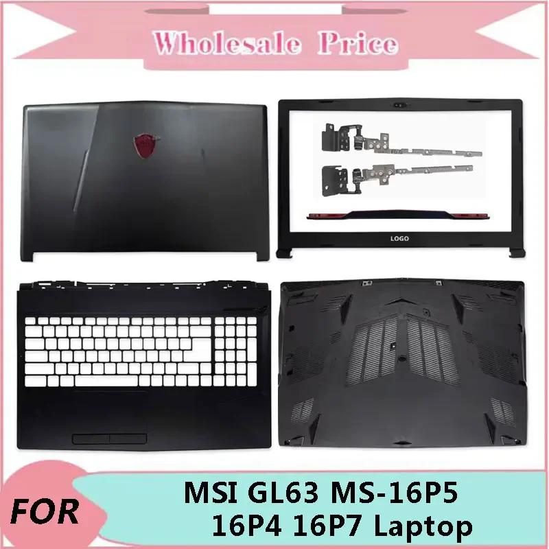 

New Original For MSI GL63 MS-16P5 16P4 16P7 Laptop Palmrest Bottom LCD Back Cover Front Bezel Upper Base Case Keyboard Hinges