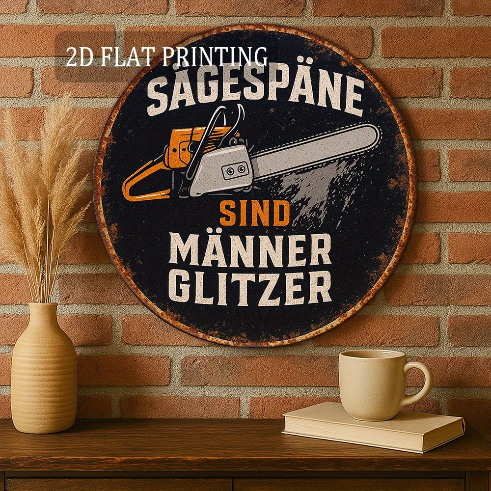 2D Flache Vintage Deutsche Säge Kettensäge Humor Schild 8 Rund - Moderne Metall-Plakette Heim- und Bürodekoration