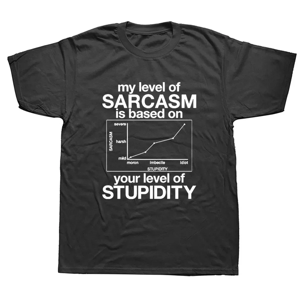 Funny My Level of Sarcasm Is Based on Your Level of Stupidity Tshirt Men Clothing Oversized T Shirt Harajuku Graphic T Shirts