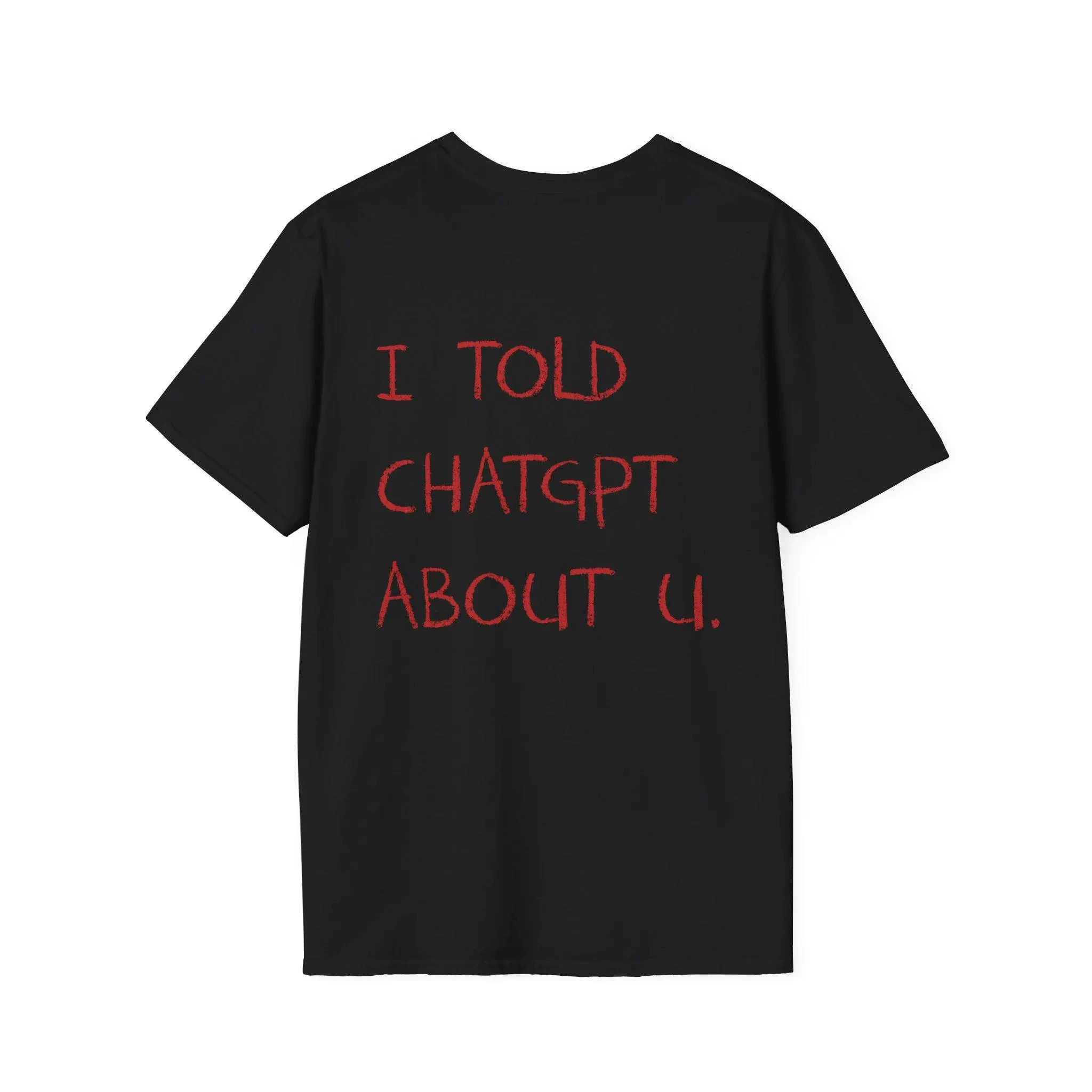 Camiseta con estampado de I Told ChatGPT about You, divertida camiseta con meme de IA, regalo de humor tecnológico, ropa de calle, camiseta de manga corta con cuello redondo de alta calidad para hombre