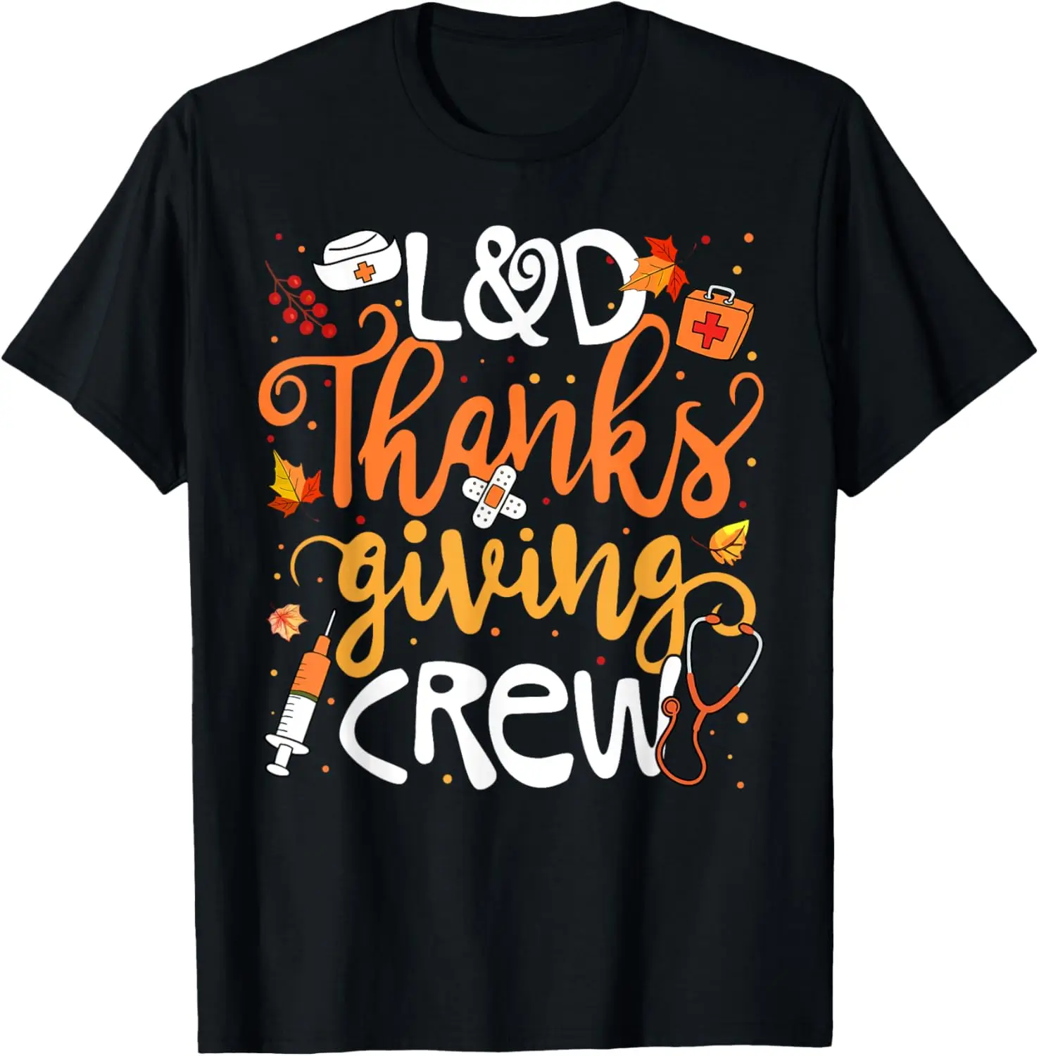 L&D Thanksgiving Crew Labor And Delivery Nurse Girl Women T-Shirt