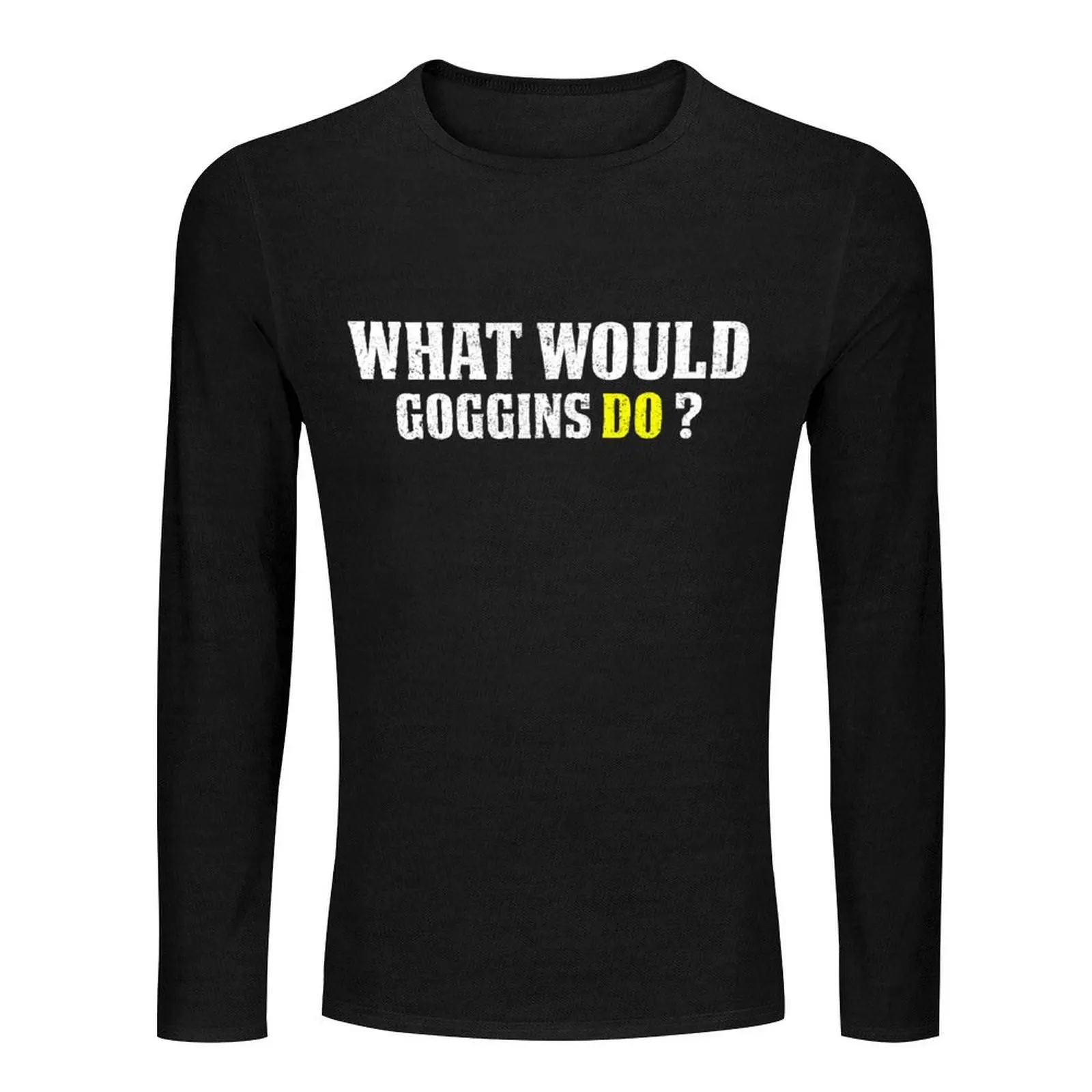 What Would Goggins Do Motivational vintage Gift Long T-Shirt heavyweight t shirts sweat shirts plain black t shirts men