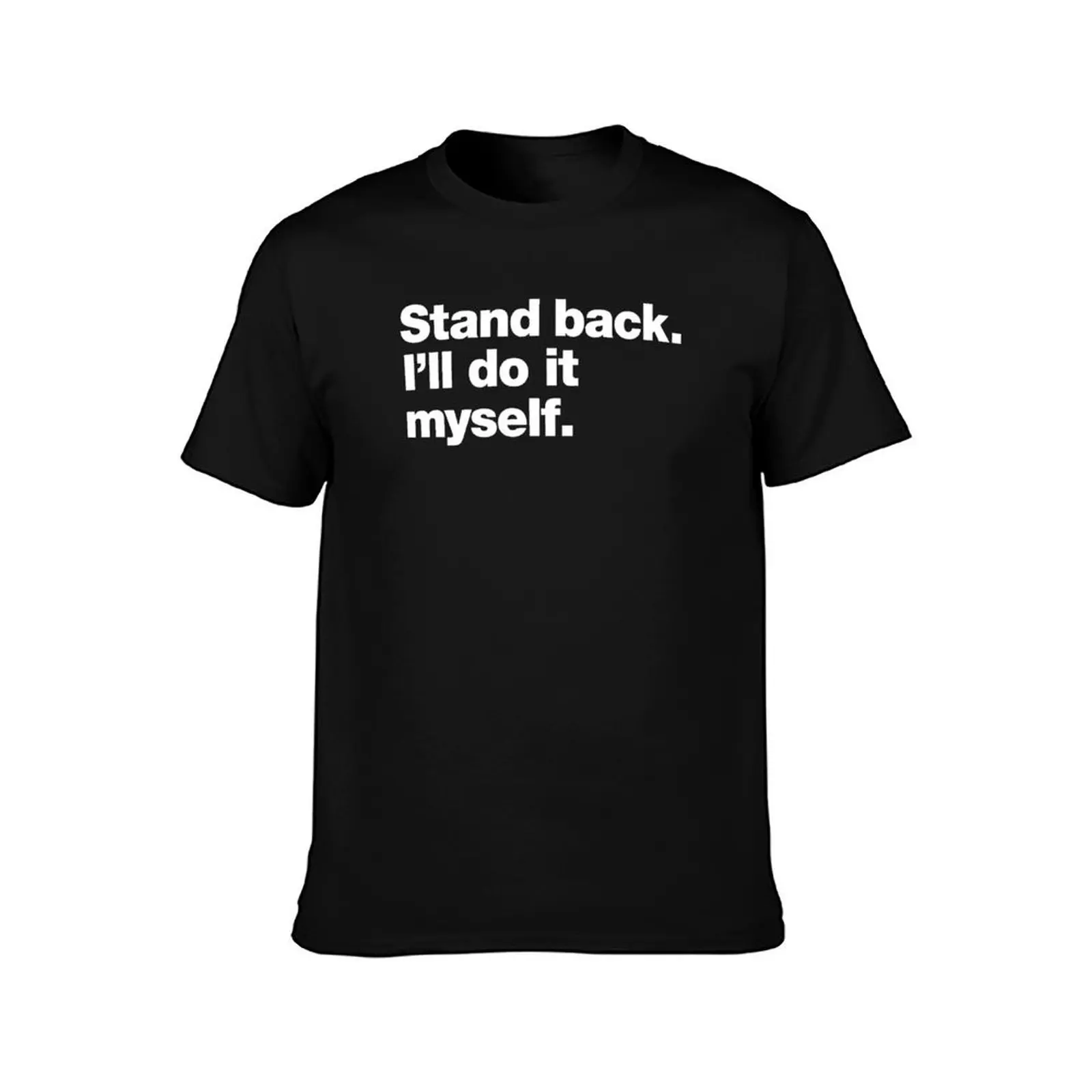 Stand back. I'll do it myself. T-Shirt Dry Fit Athletic Short Sleeve Shirt T-Shirt