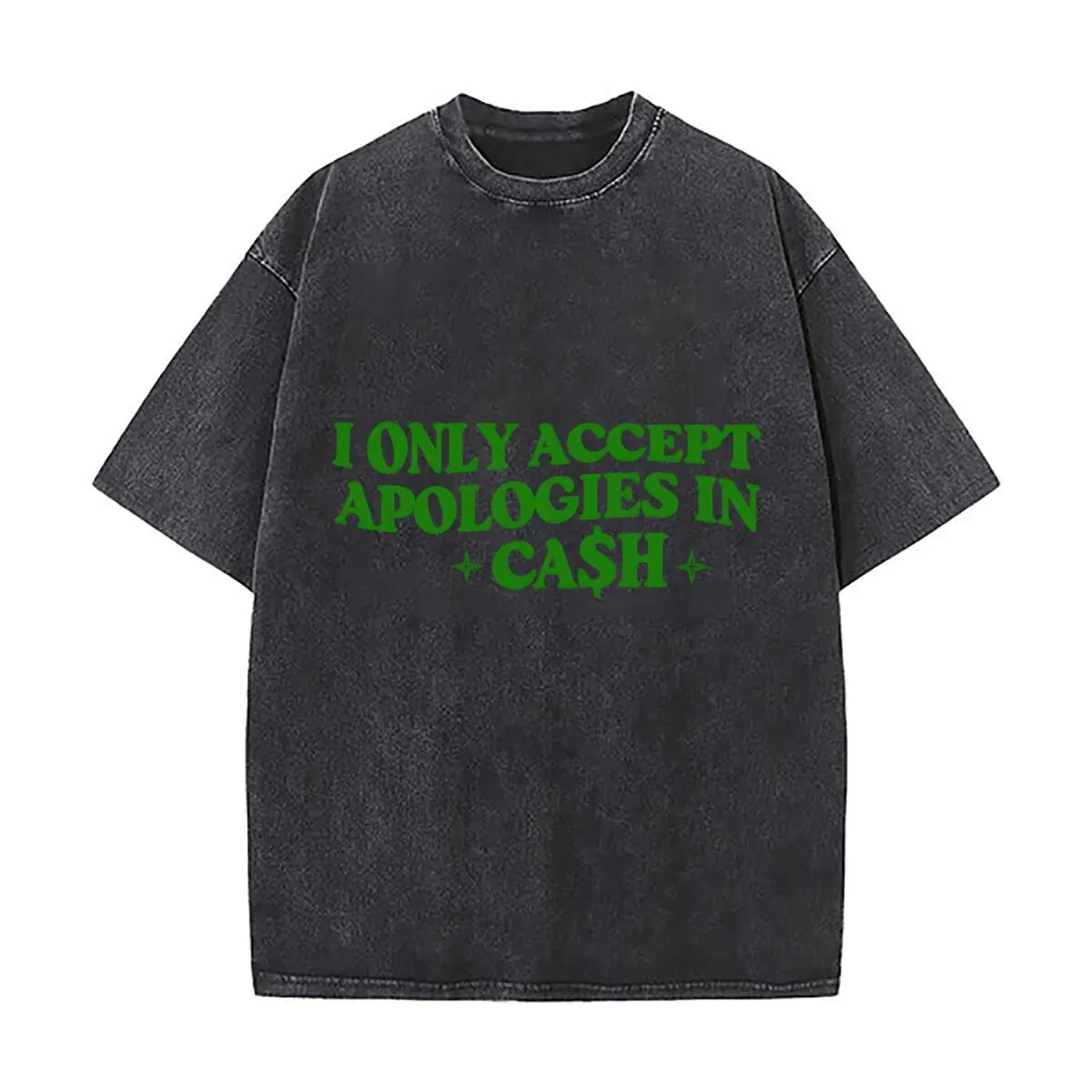 I Only Accept Apologies In Cash Green Retro Sparkle Text Design Washed Short Sleeve Loose Streetwear Tee Hip Hop