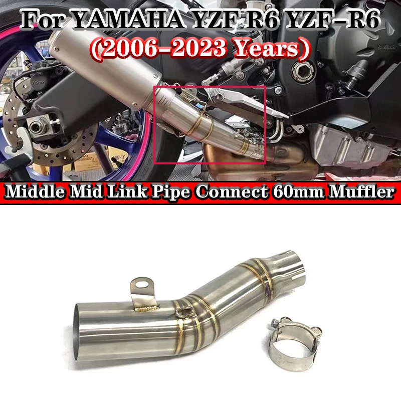 

Slip On For Yamaha YZF R6 YZF-R6 2006 - 2023 Years Motorcycle Exhaust System Middle Mid Link Pipe Connect 60mm Muffler Moto Tube