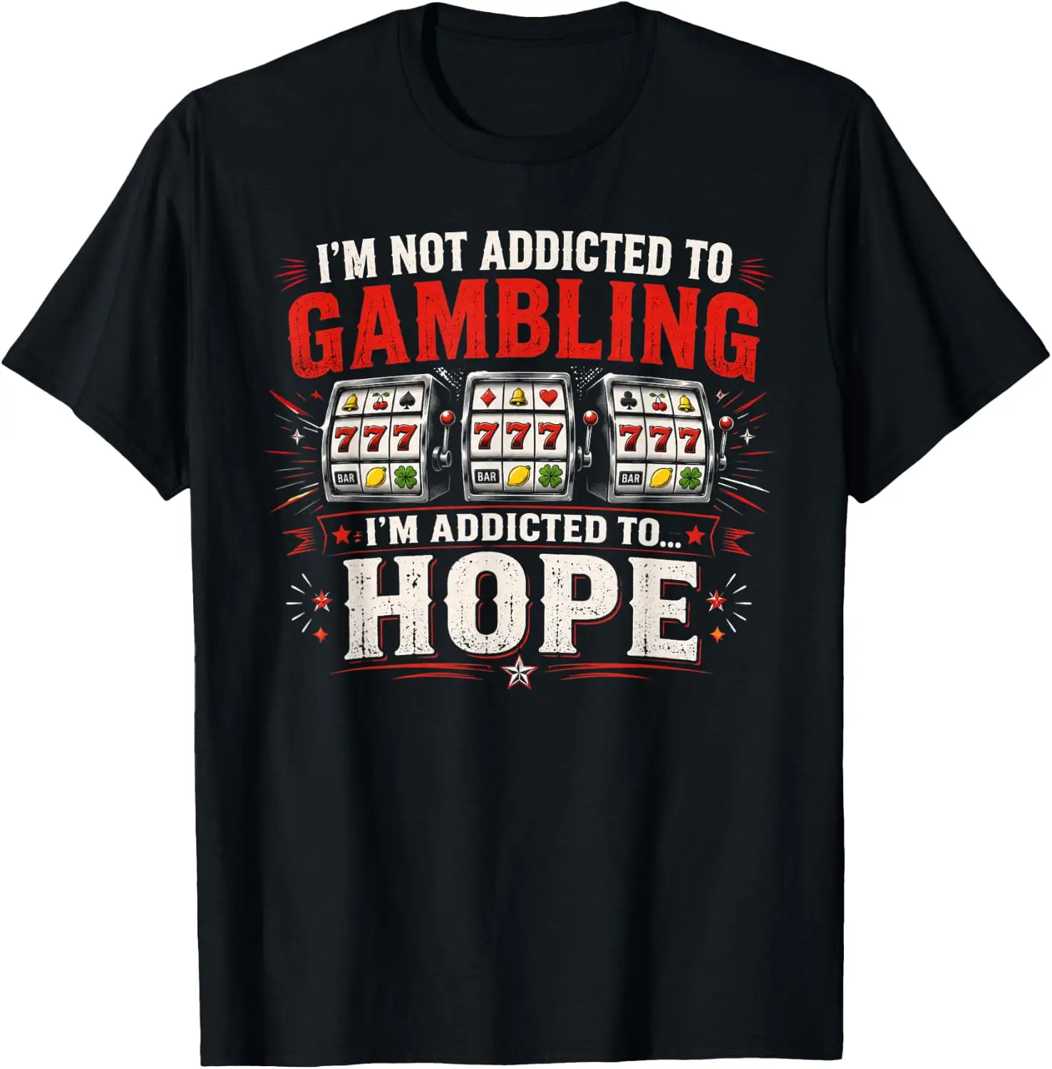 Not Gambling I'm Addicted To Hope T-Shirt 100% Cotton Trendy Y2K Short-Sleeve Tee-Soft, Quick-Drying, Moisture-Wicking; Ideal