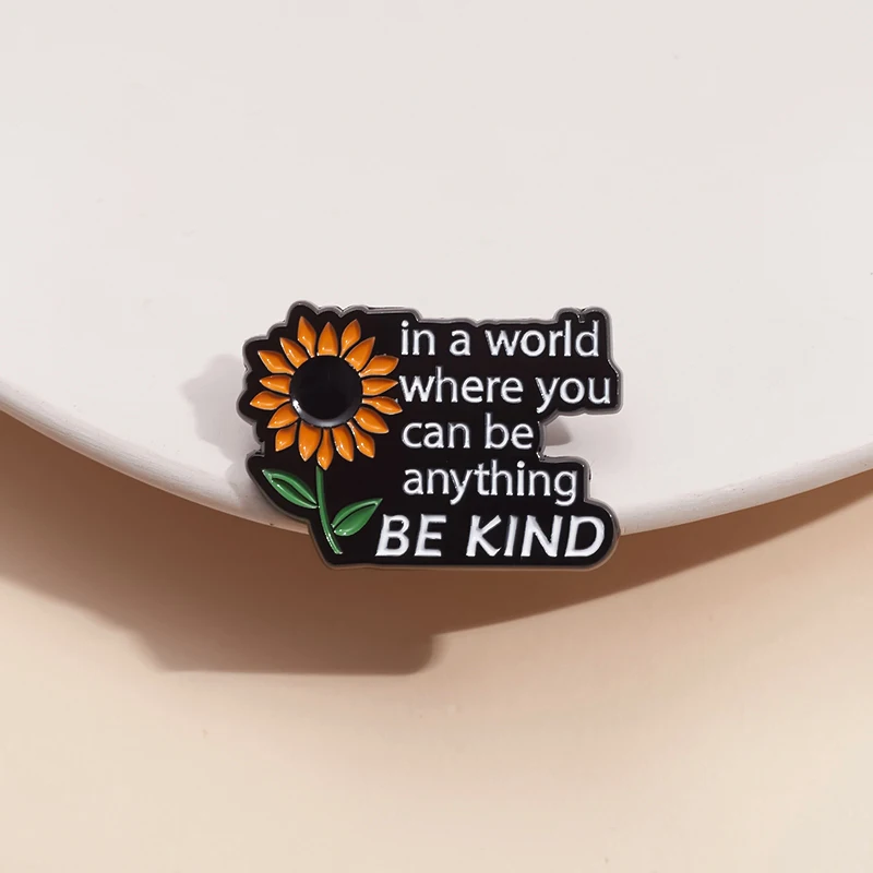 In A World Where You Can Be Anything Be Kind Enamel Pins Positive Quotes Cute Sunflower Brooch Metal Lapel Pin Clothes Badge