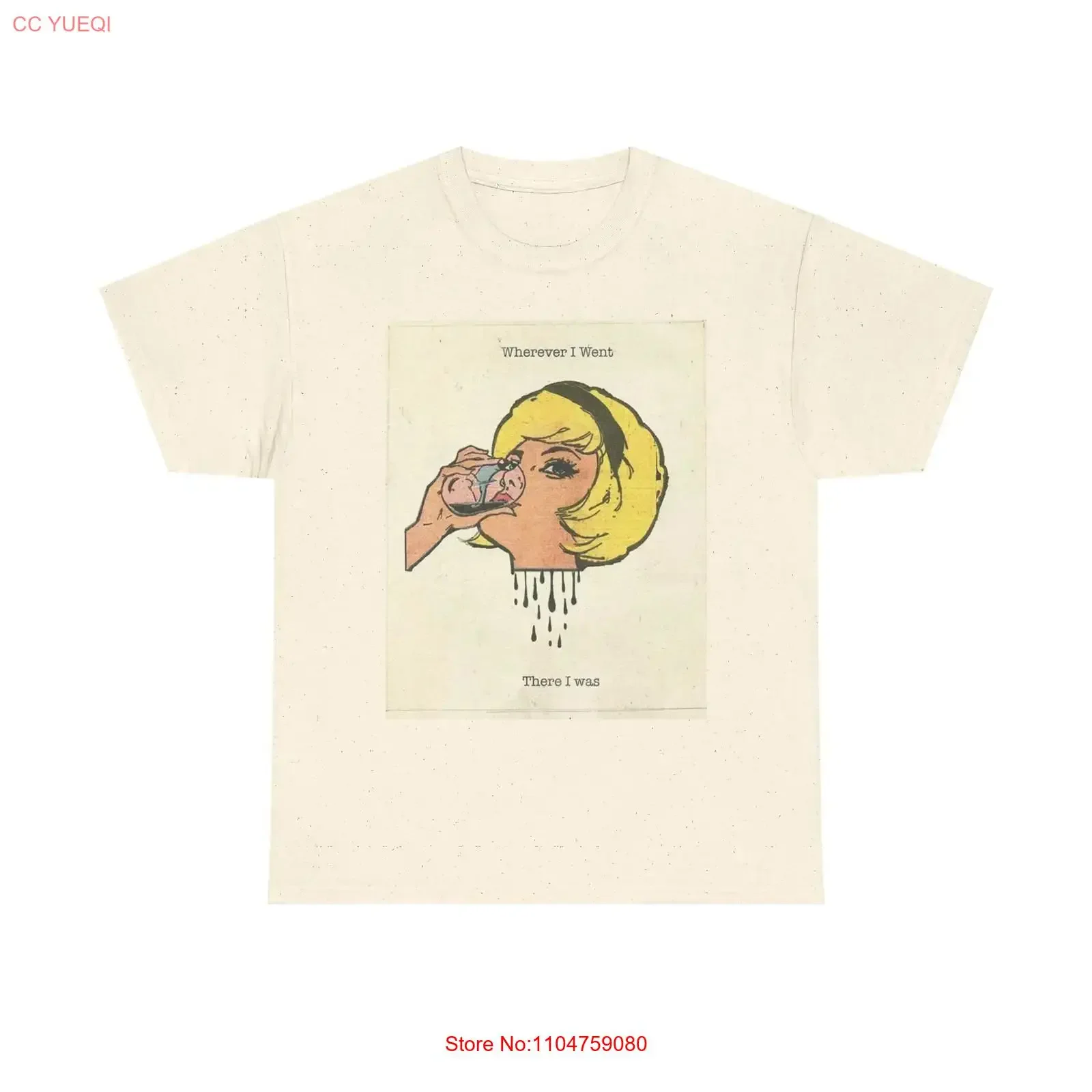 Wherever I Went Was There T Shirt Women's Heavy Comfy Cotton vintage Washed Soft fashion Breathable graphic streetwear Stylish