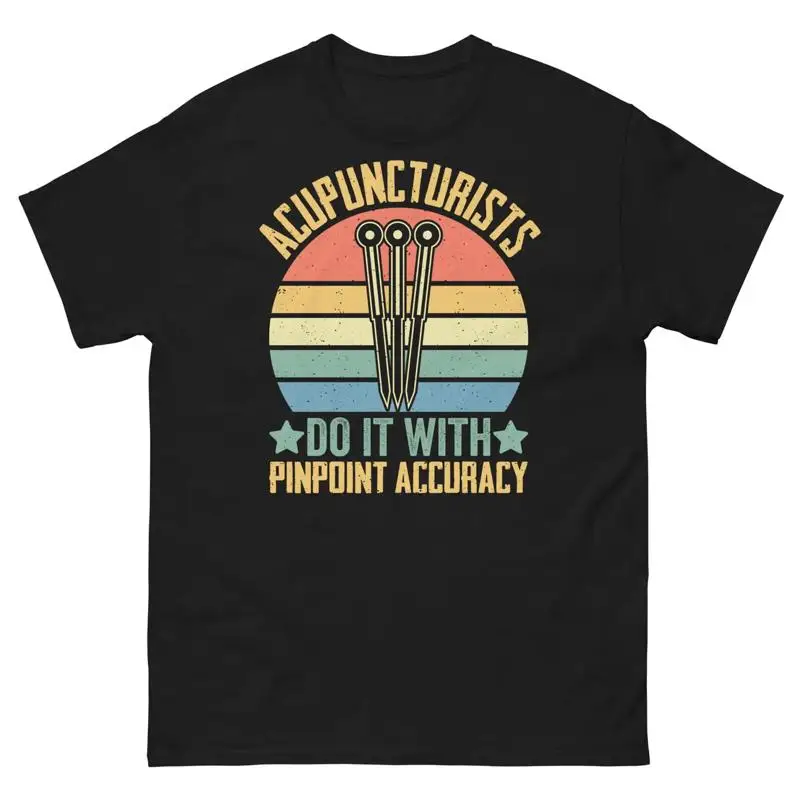 Acupuncturists Do It With Pinpoint Accuracy Acupuncture Men s Classic Tee