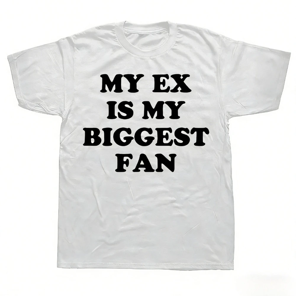Summer 2026 New My Ex Is My Biggest Fan. High-quality Casual, Comfortable and Breathable Men's Printed Round Neck T-shirt
