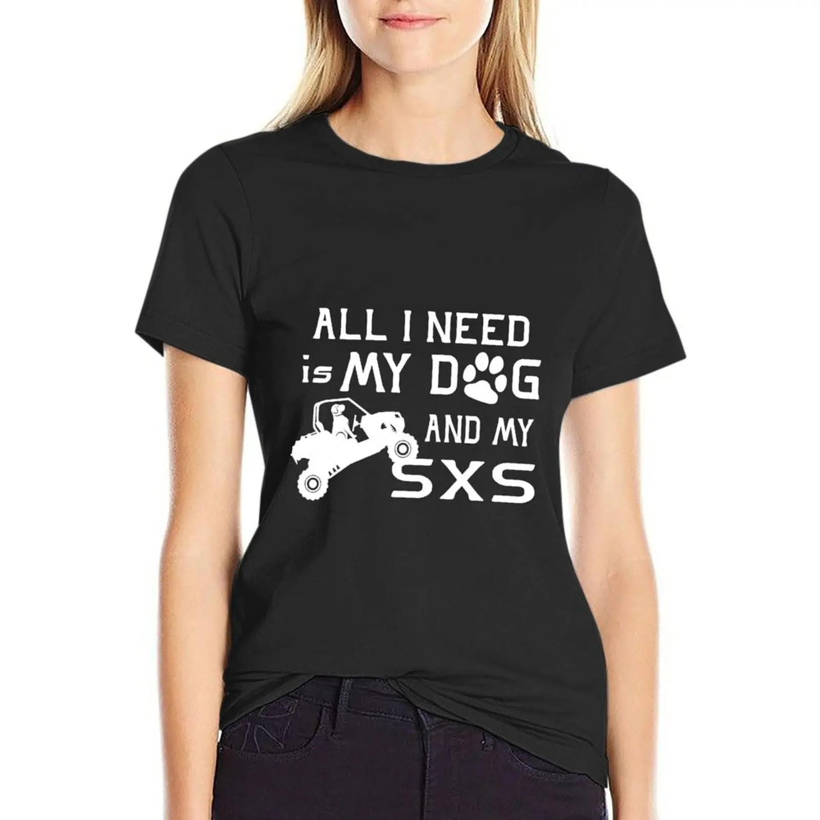 My Dog and SXS That's All I Need T-Shirt anime clothes lady clothes plus sizes t-shirt dress for Women long