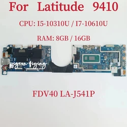 FDV40 LA-J541P Mainboard For  DELL Latitude 9410  Laptop Motherboard CPU: I5-10310U I7-10610U RAM : 8GB / 16GB 100% Test OK