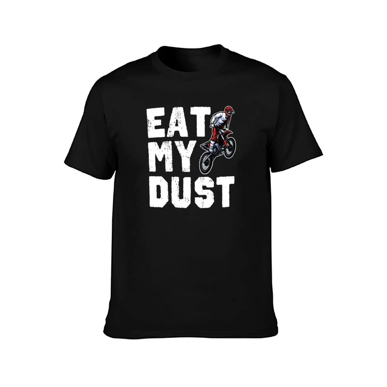 Dirt Bike Design Eat My Dust T-Shirt t shirts for man cotton funny T-Shirt