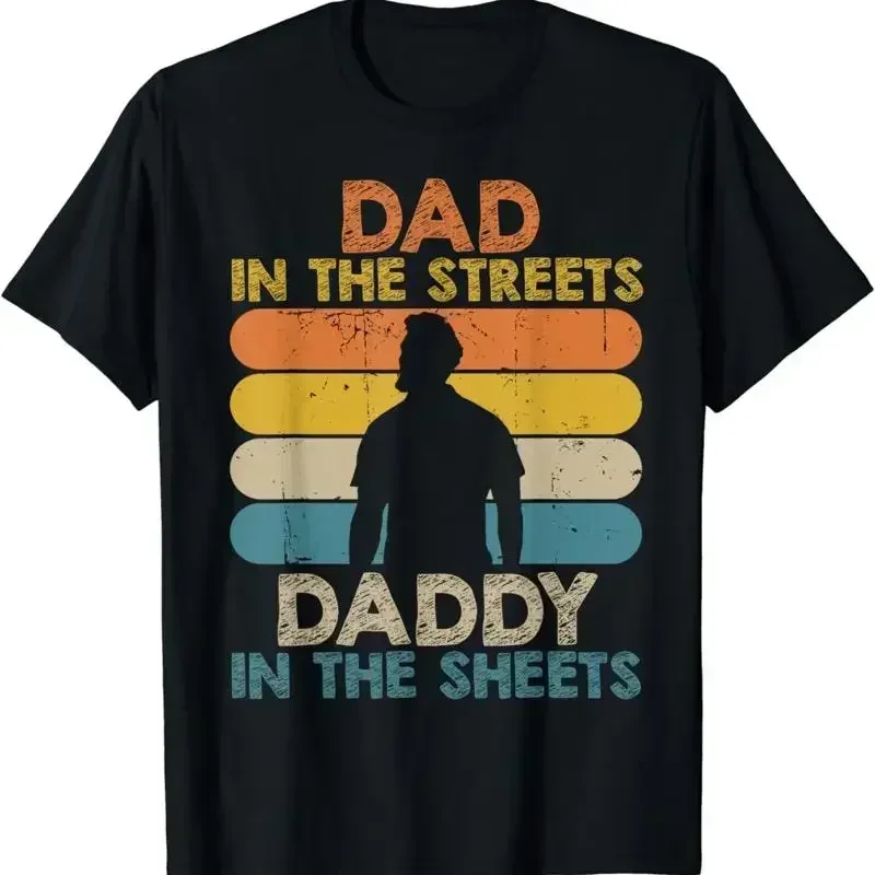 Dad In The Streets Daddy Sheets Funny Fathers Day T Shirt
