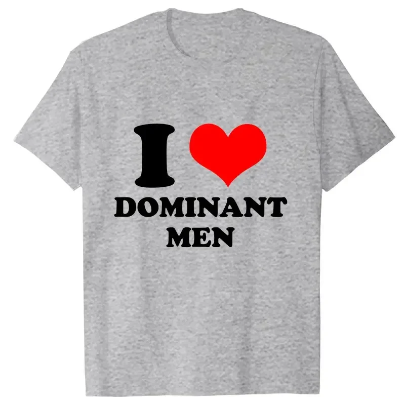 I Love Dominant Men Print T-Shirt Funny Casual Oversized Tees Short Sleeve Tops Harajuku Streetwear Fashion Women Clothes