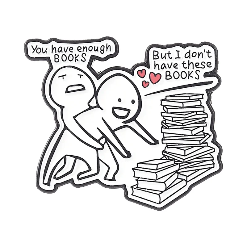 

Bookish Flork Simplified Figure Enamel Pins You Have Enough Books But I Don't Have These Books Brooch Badge Jewelry Friends Gift